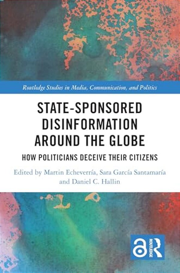 State-Sponsored Disinformation Around The Globe: How Politicians Deceive Their Citizens-..