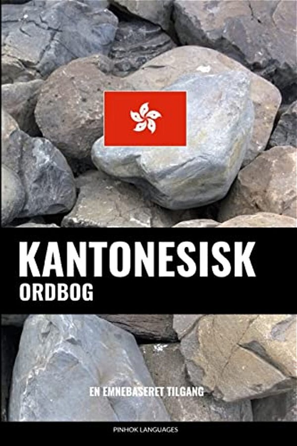 Kantonesisk Ordbog: En Emnebaseret Tilgang-..