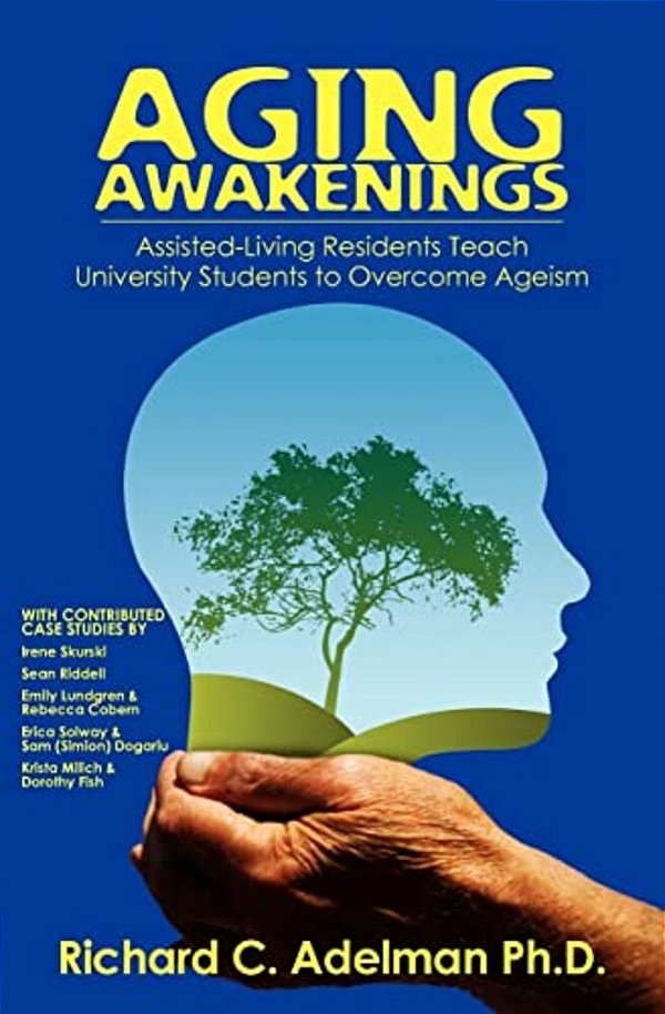 Aging Awakenings: Assisted Living Residents Teach University Students To Overcome Ageism-..