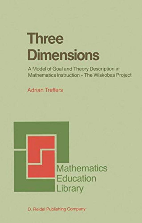 Three Dimensions: A Model Of Goal And Theory Description In Mathematics Instruction -- The Wiskobas Project-..