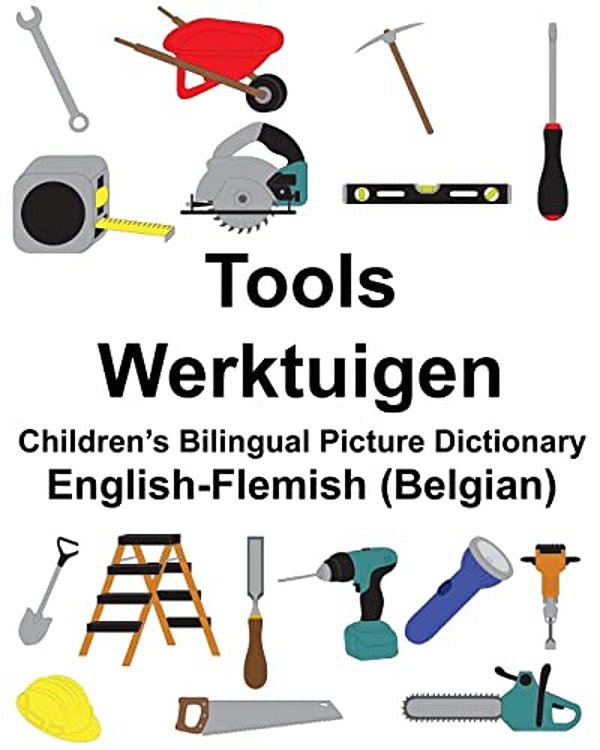 English-Flemish (Belgian) Tools/Werktuigen Children's Bilingual Picture Dictionary-..