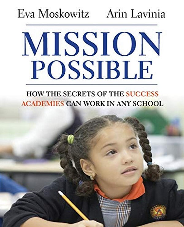 Mission Possible: How The Secrets Of The Success Academies Can Work In Any School [With Dvd ROM]-..