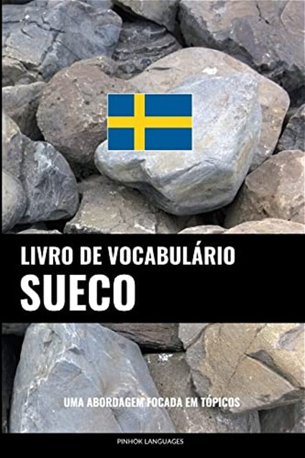 Livro De Vocabulário Sueco: Uma Abordagem Focada Em Tópicos-..