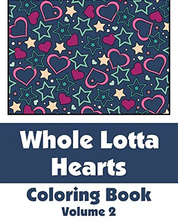 Whole Lotta Hearts Coloring Book-..