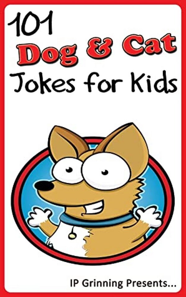 101 Dog And Cat Jokes For Kids: Joke Books For Kids-..