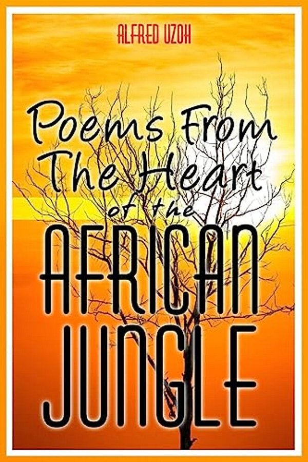 Poems From The Heart Of The African Jungle-..
