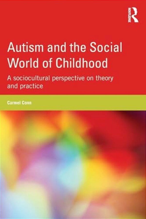 Autism And The Social World Of Childhood: A Sociocultural Perspective On Theory And Practice-..
