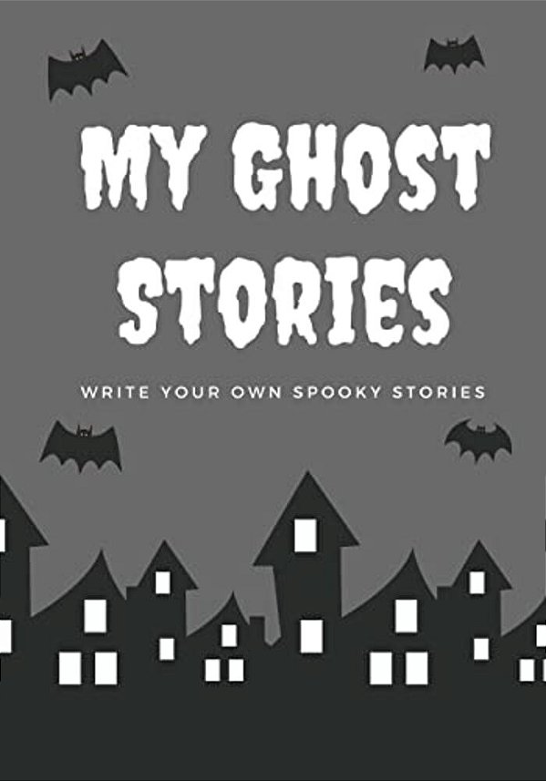 My Ghost Stories: Write Your Own Spooky Stories, 100 Pages, Graveyard Gray-..