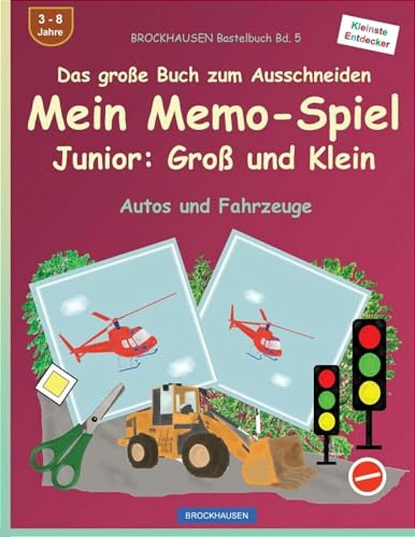 Brockhausen Bastelbuch Bd. 5 - Das Große Buch Zum Ausschneiden Mein Memo-Spiel - Junior: Groß Und Klein: Autos Und Fahrzeuge-..