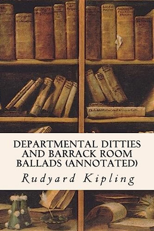 Departmental Ditties And Barrack Room Ballads (Annotated)-..