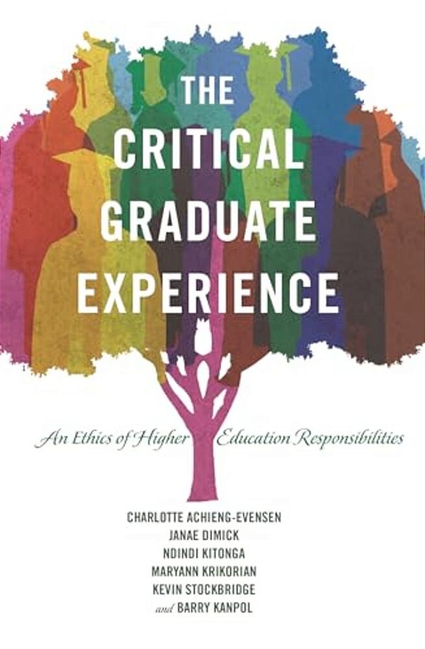 The Critical Graduate Experience: An Ethics Of Higher Education Responsibilities-..