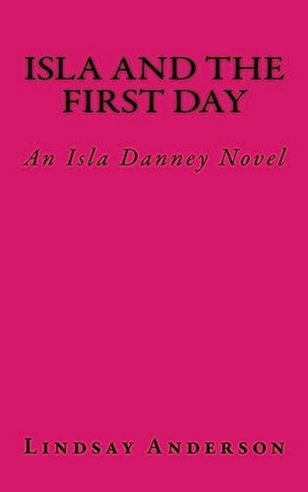 Isla And The First Day: An Isla Danney Novel-..