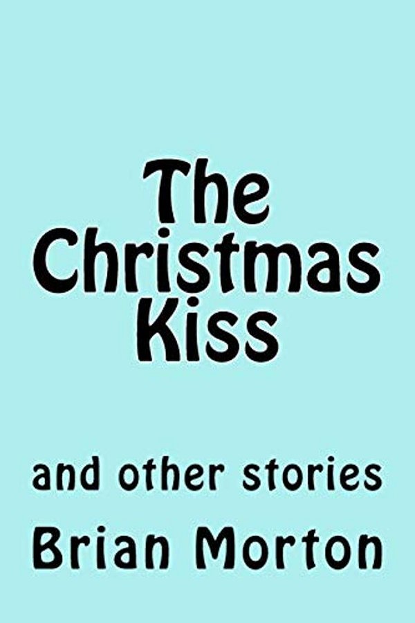The Christmas Kiss: And Other Stories-..