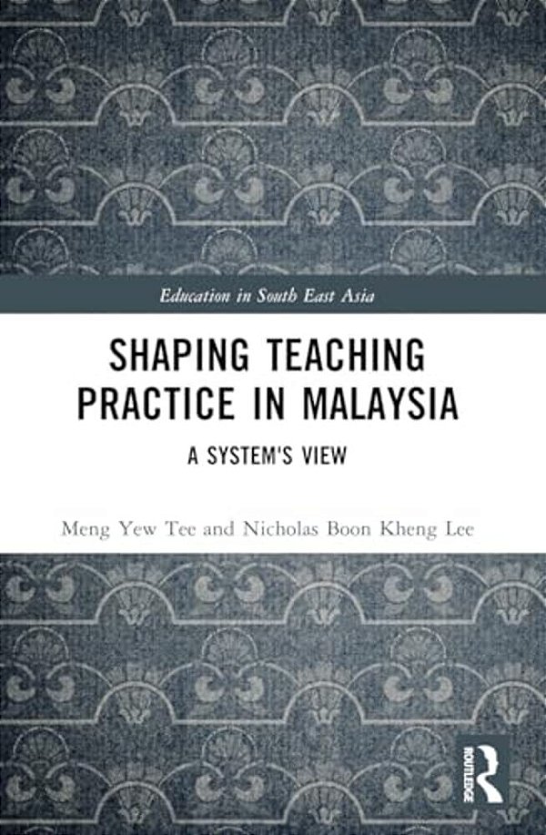 Shaping Teaching Practice In Malaysia: A System's View-..