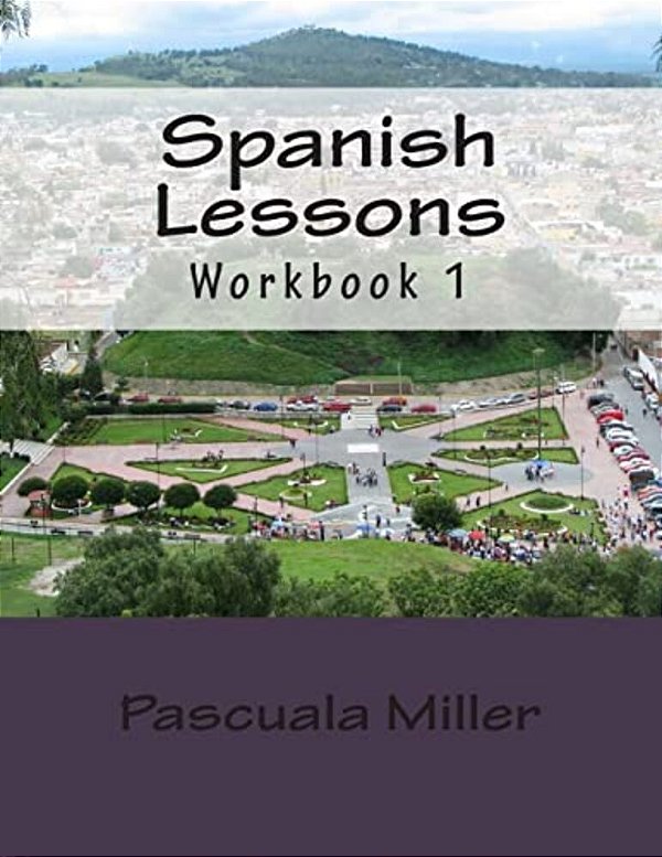 Spanish Lessons: Workbook 1-..
