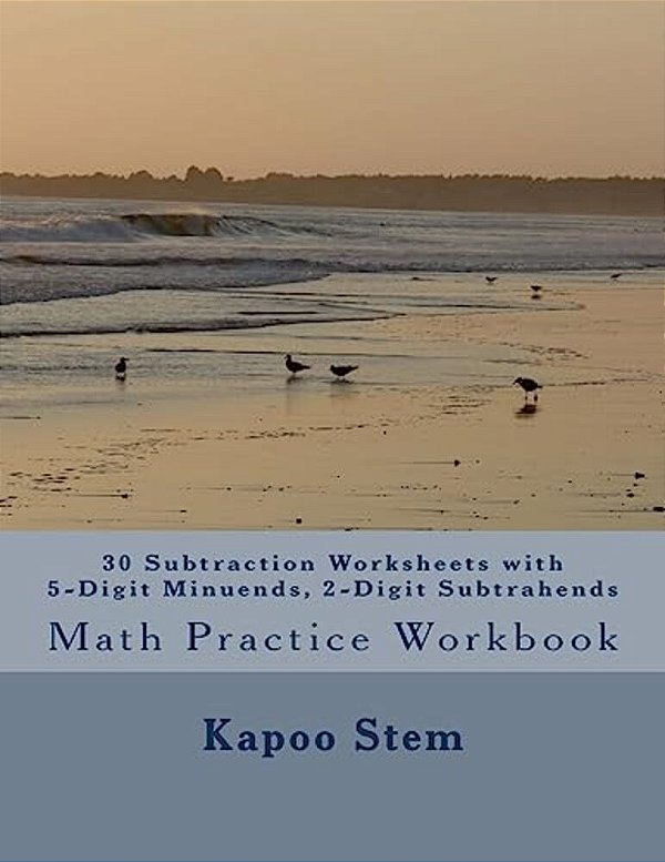 30 Subtraction Worksheets With 5-Digit Minuends, 2-Digit Subtrahends: Math Practice Workbook-..
