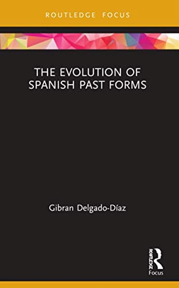 The Evolution Of Spanish Past Forms-..