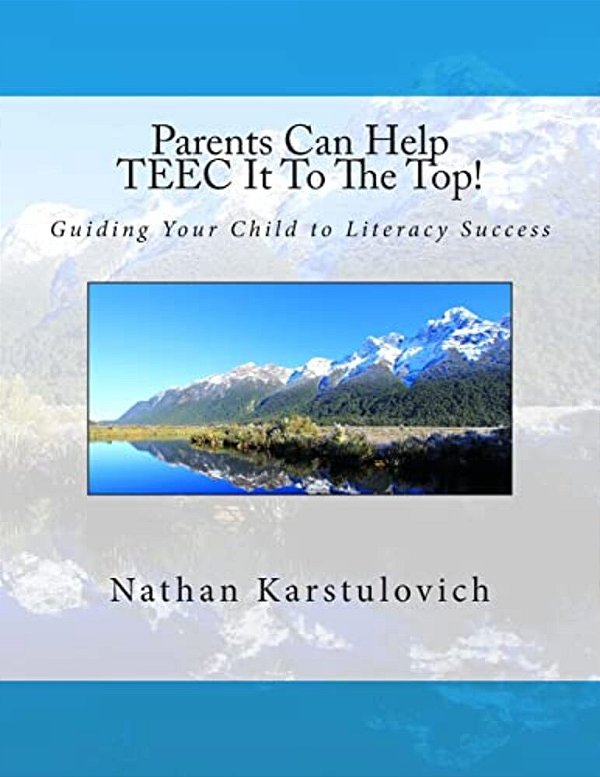 Parents Can Help Teec It To The Top!: A Parent's Guide To Literacy Success-..
