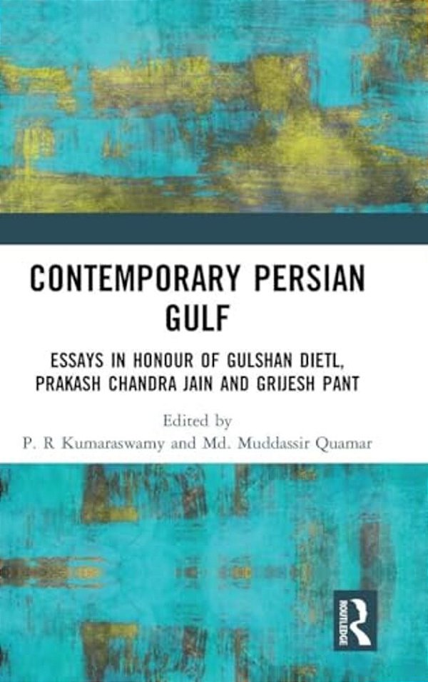 Contemporary Persian Gulf: Essays In Honour Of Gulshan Dietl, Prakash Chandra Jain And Grijesh Pant-..