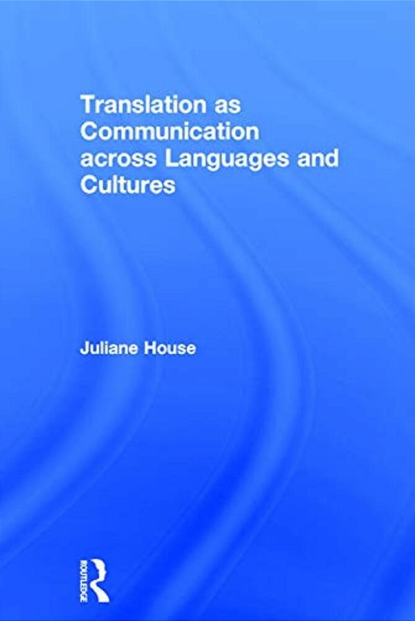 Translation As Communication Across Languages And Cultures-..