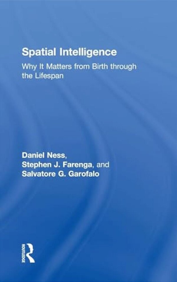Spatial Intelligence: Why It Matters From Birth Through The Lifespan-..