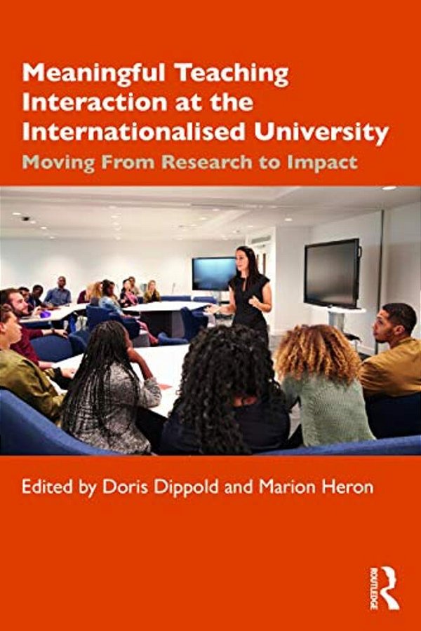 Meaningful Teaching Interaction At The Internationalised University: Moving From Research To Impact-..