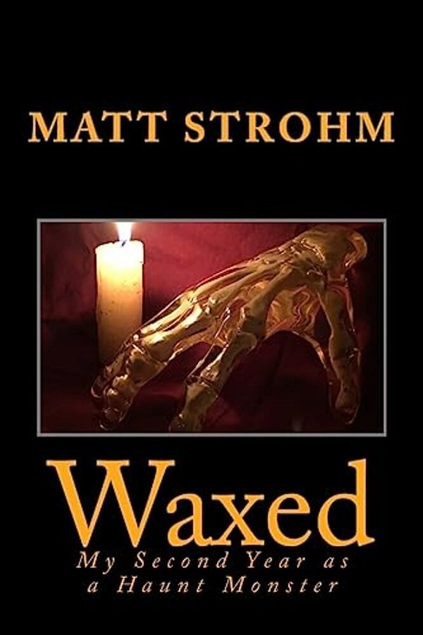 Waxed: My Second Year As A Haunt Monster-..
