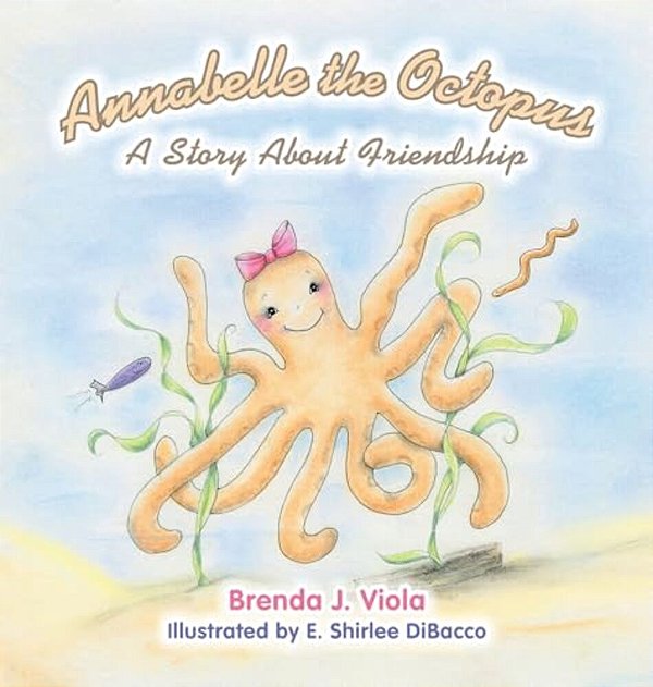 Annabelle The Octopus: A Story About Friendship-..