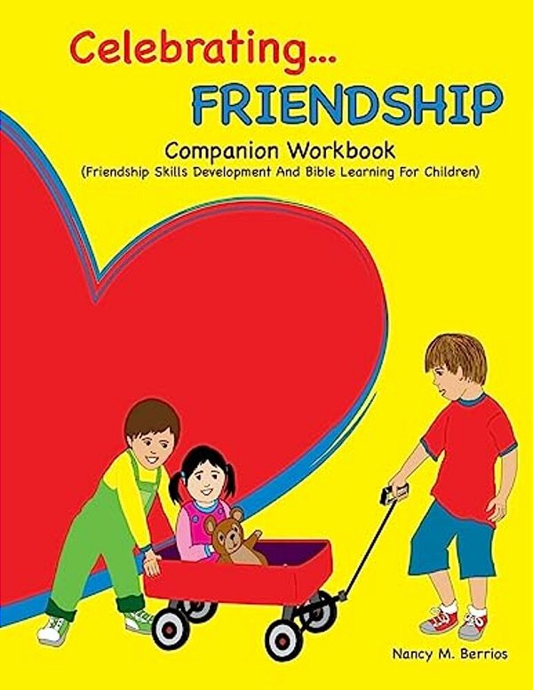 Celebrating Friendship: Companion Workbook: Friendship Skills Development And Bible Learning For Children-..