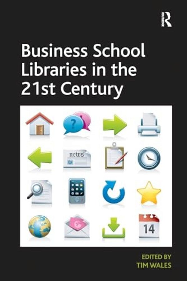 Business School Libraries In The 21St Century-..
