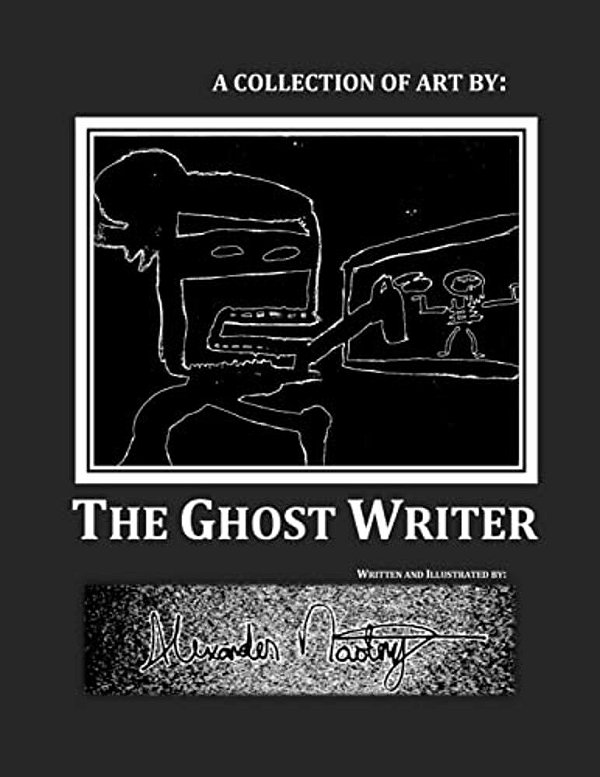 A Collection Of Art By: The Ghost Writer-..