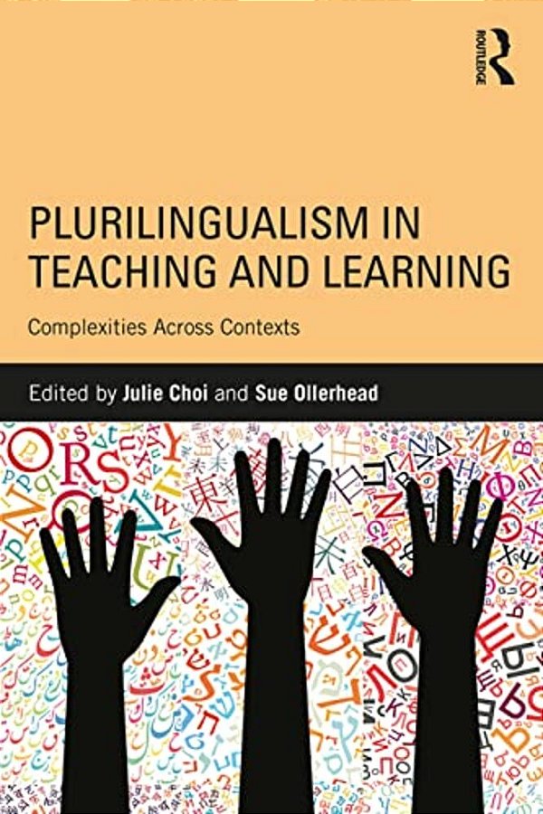 Plurilingualism In Teaching And Learning: Complexities Across Contexts-..