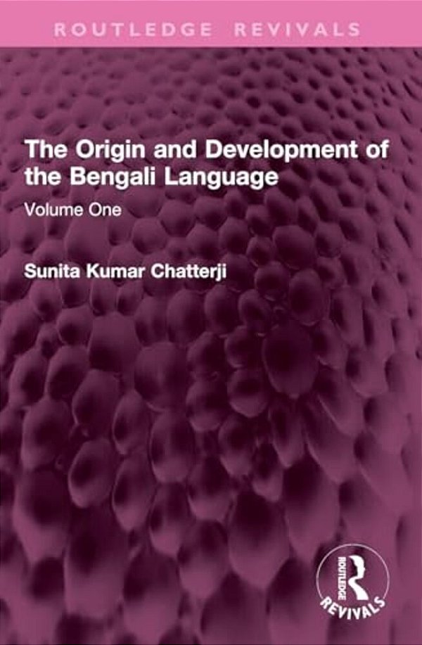 The Origin And Development Of The Bengali Language: Volume One-..