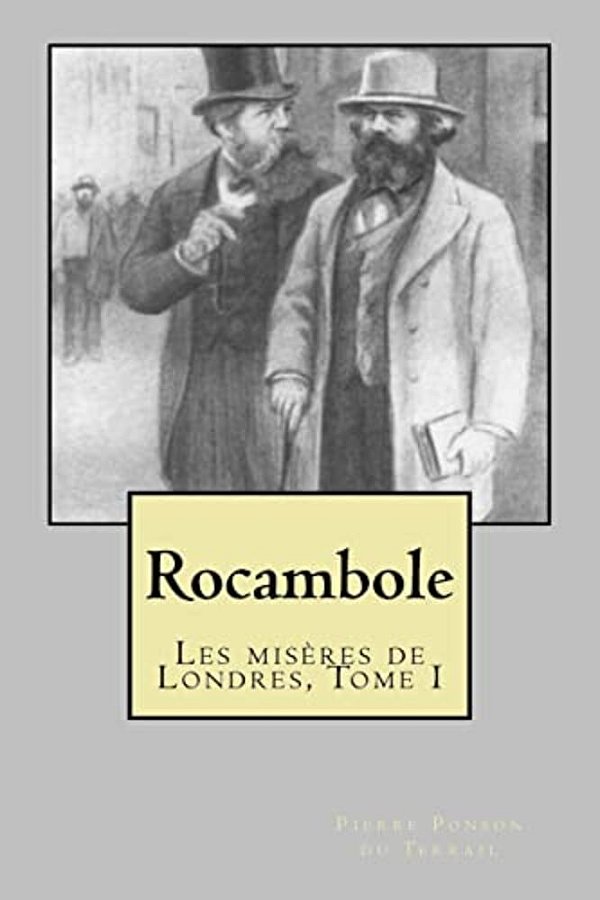 Rocambole: Les Miseres De Londres, Tome I-..