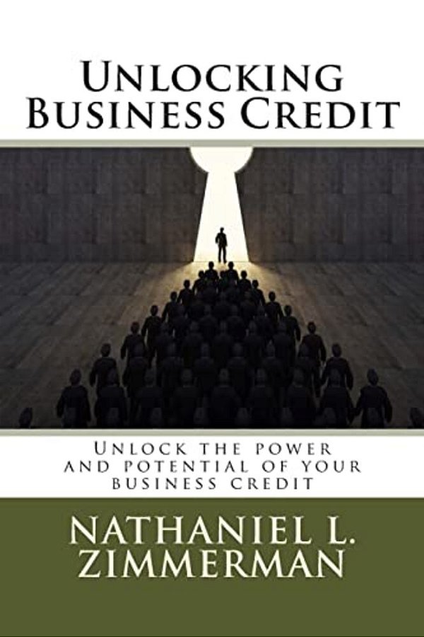 Unlocking Business Credit: Unlock The Power And Potential Of Your Business Credit-..
