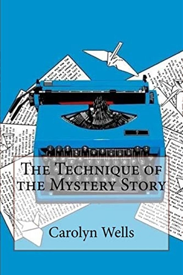 The Technique Of The Mystery Story Carolyn Wells-..