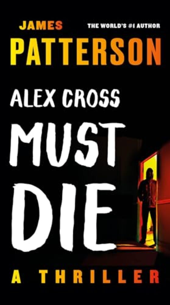Alex Cross Must Die: A Thriller-..