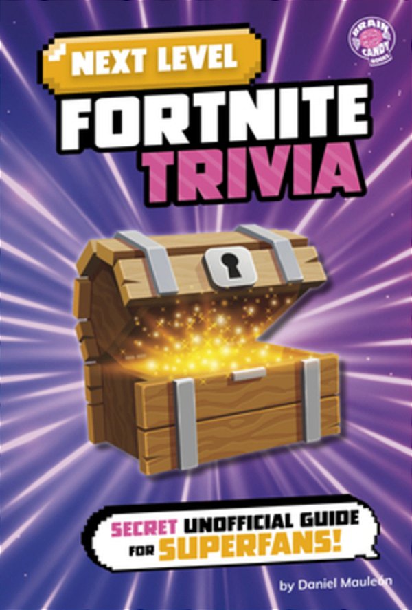 Next Level Fortnite Trivia: Secret Unofficial Guide For Superfans!-..