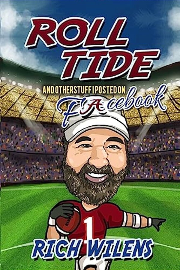 Roll Tide And Other Stupid Stuff I Posted On Facebook-..