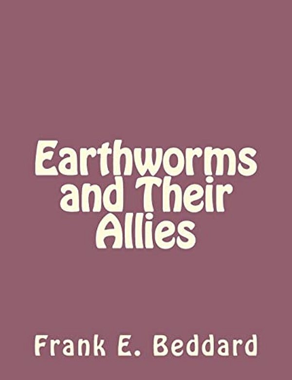Earthworms And Their Allies-..
