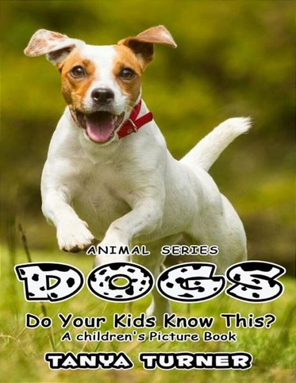 Dogs Do Your Kids Know This?: A Children's Picture Book-..