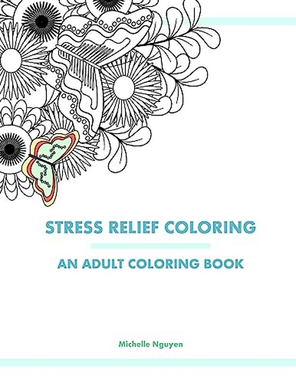 Stress Relief Coloring: An Adult Coloring Book-..