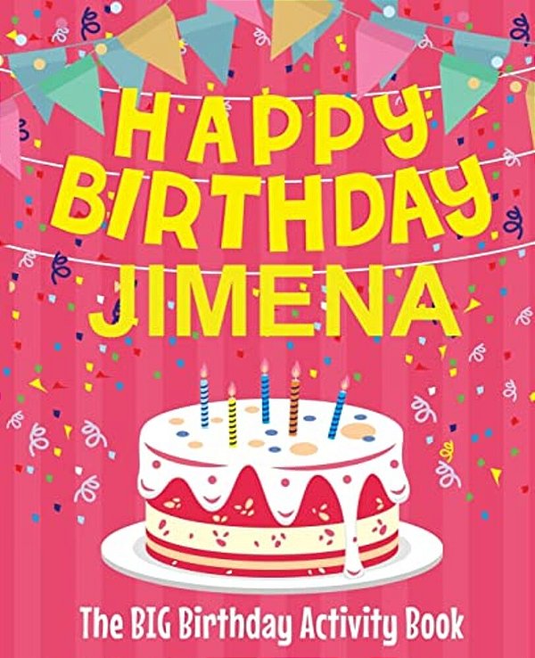Happy Birthday Jimena - The Big Birthday Activity Book: Personalized Children's Activity Book-..