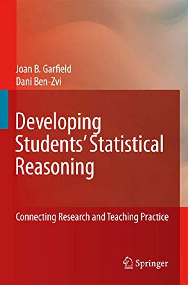 Developing Students' Statistical Reasoning: Connecting Research And Teaching Practice-..