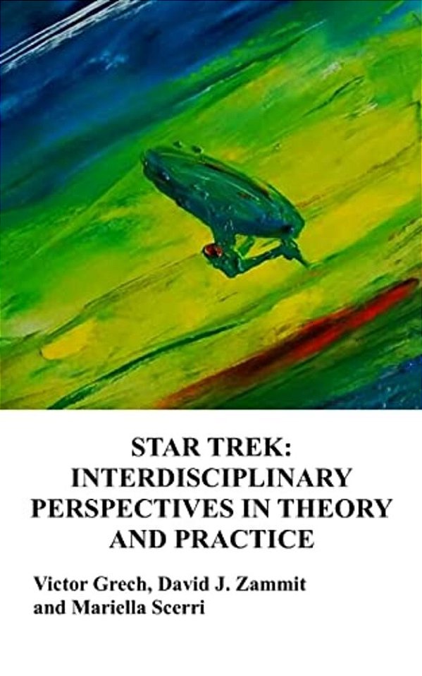 Star Trek: Interdisciplinary Perspectives In Theory And Practice-..