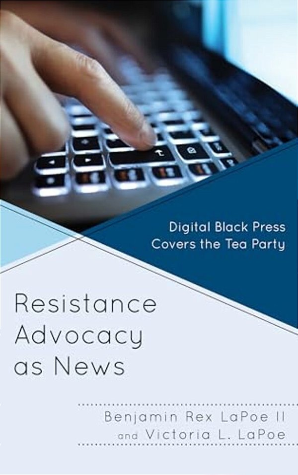 Resistance Advocacy As News: Digital Black Press Covers The Tea Party-..