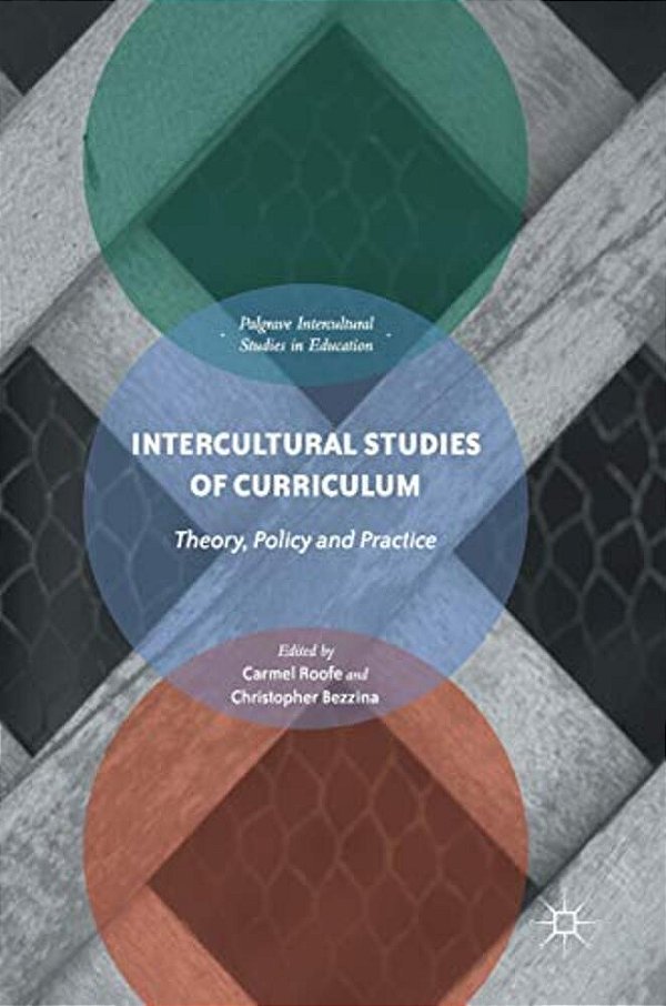 Intercultural Studies Of Curriculum: Theory, Policy And Practice-..