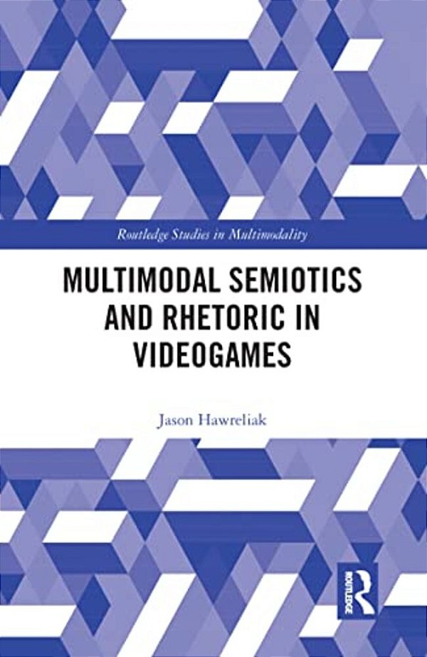 Multimodal Semiotics And Rhetoric In Videogames-..