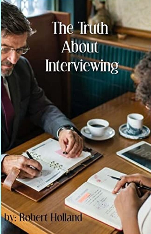 The Truth About Interviewing-..