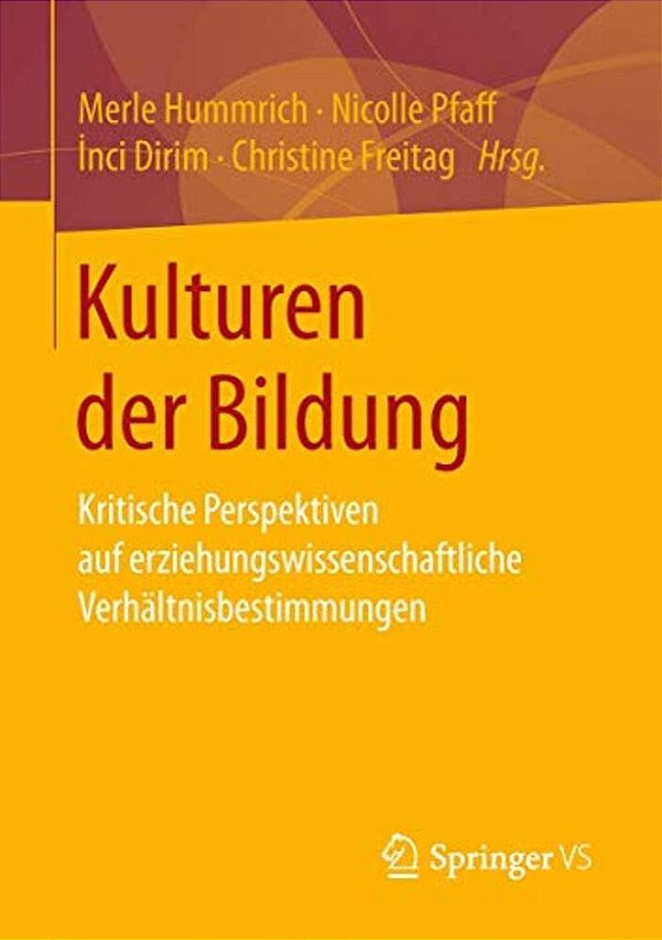 Kulturen Der Bildung: Kritische Perspektiven Auf Erziehungswissenschaftliche Verhältnisbestimmungen-..